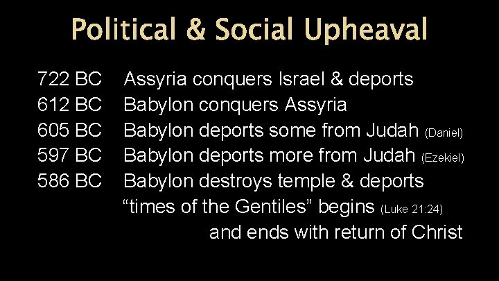 Political & Social Upheaval 722 BC 612 BC 605 BC 597 BC 586 BC