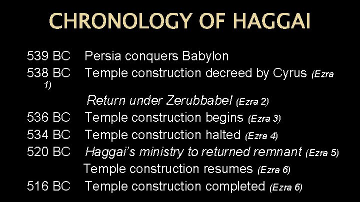 CHRONOLOGY OF HAGGAI 539 BC 538 BC 1) 536 BC 534 BC 520 BC