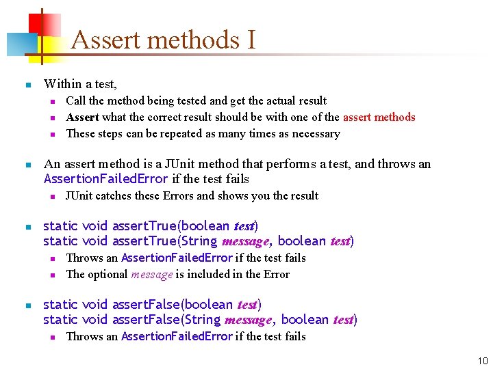 Assert methods I n Within a test, n n An assert method is a