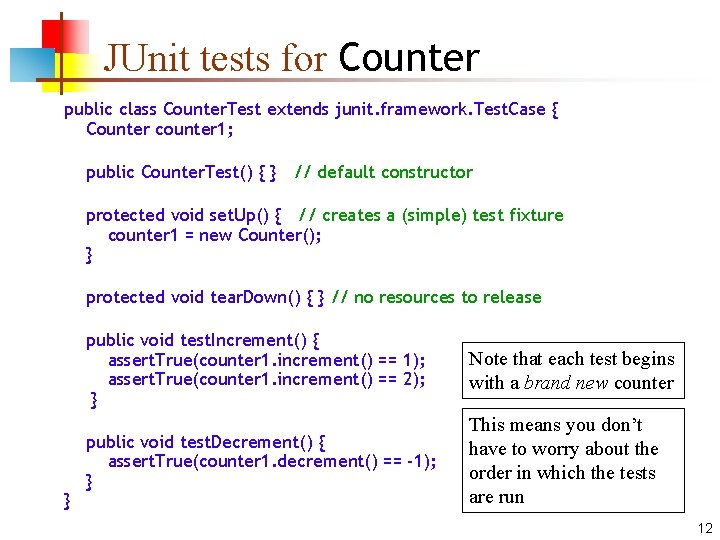 JUnit tests for Counter public class Counter. Test extends junit. framework. Test. Case {