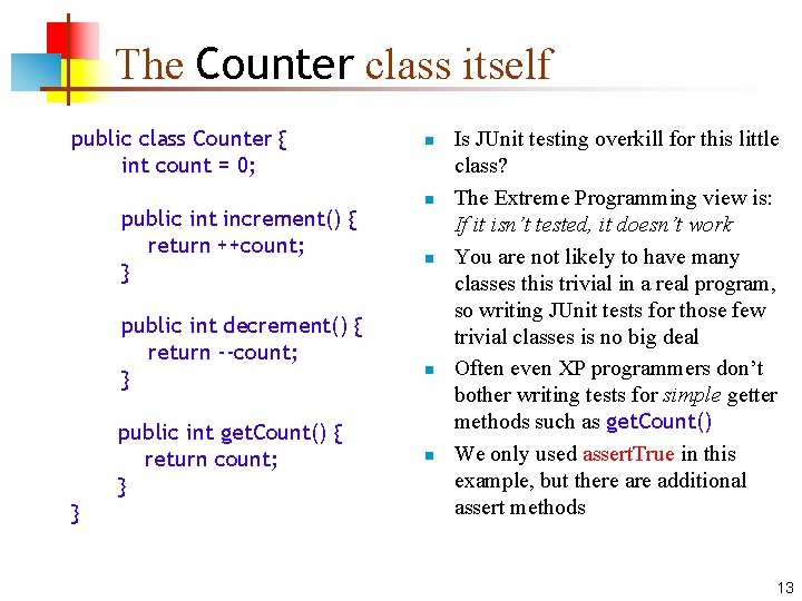 The Counter class itself public class Counter { int count = 0; public int