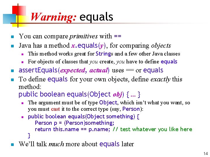 Warning: equals n n You can compare primitives with == Java has a method