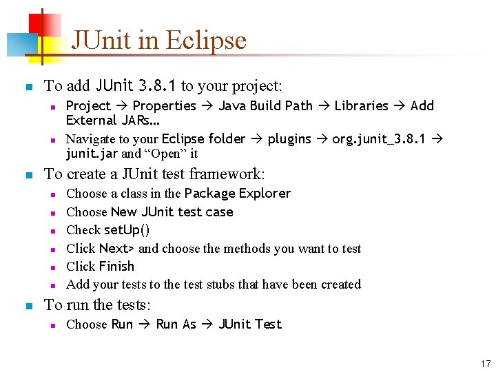 JUnit in Eclipse n To add JUnit 3. 8. 1 to your project: n