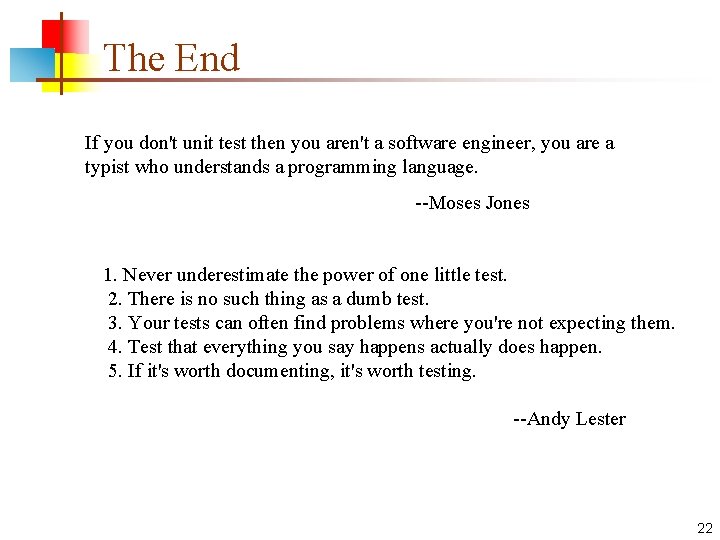 The End If you don't unit test then you aren't a software engineer, you