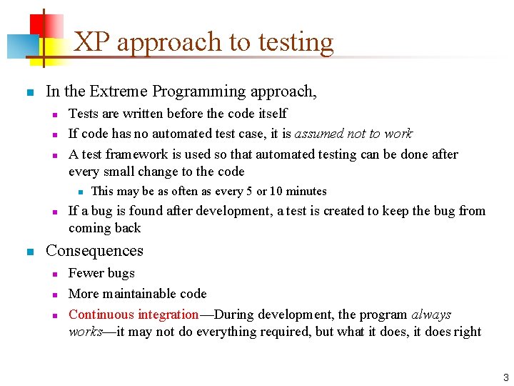 XP approach to testing n In the Extreme Programming approach, n n n Tests