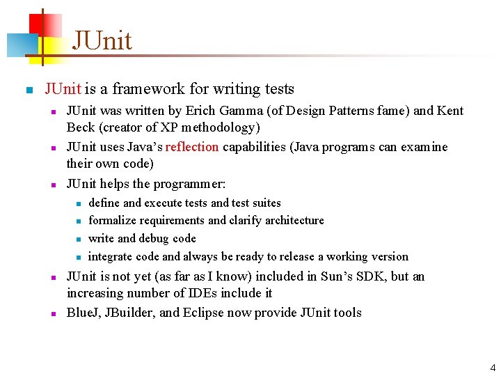 JUnit n JUnit is a framework for writing tests n n n JUnit was