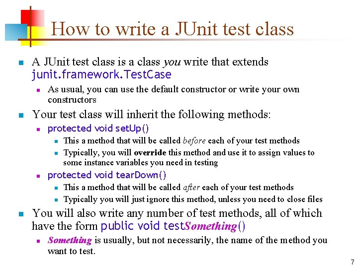How to write a JUnit test class n A JUnit test class is a