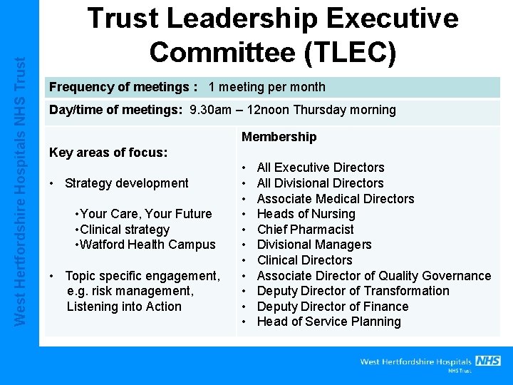 West Hertfordshire Hospitals NHS Trust Leadership Executive Committee (TLEC) Frequency of meetings : 1