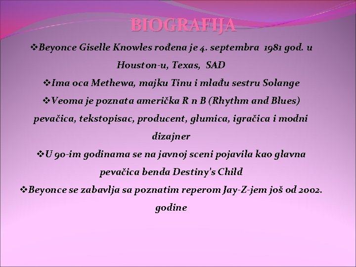 BIOGRAFIJA v. Beyonce Giselle Knowles rođena je 4. septembra 1981 god. u Houston-u, Texas,