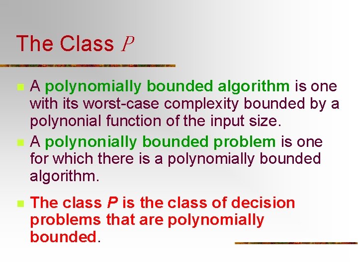 The Class P n n n A polynomially bounded algorithm is one with its