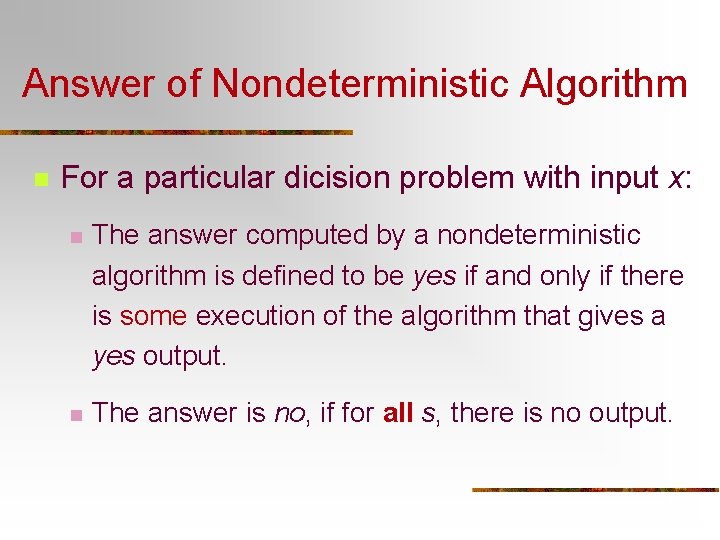 Answer of Nondeterministic Algorithm n For a particular dicision problem with input x: n