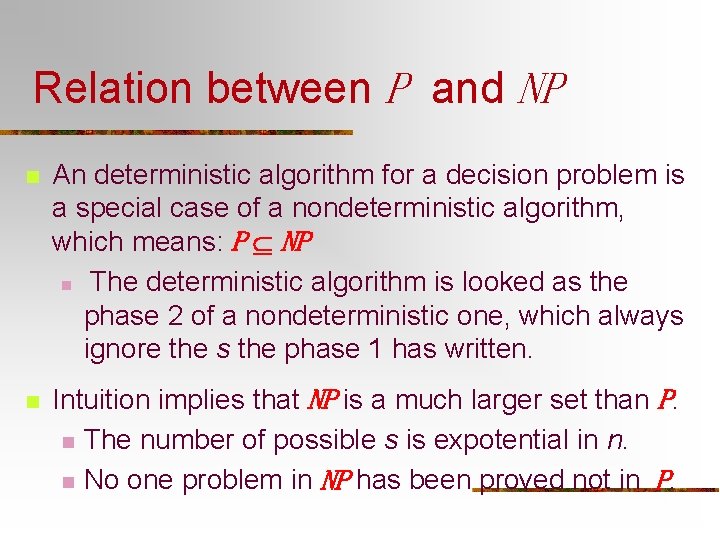 Relation between P and NP n An deterministic algorithm for a decision problem is