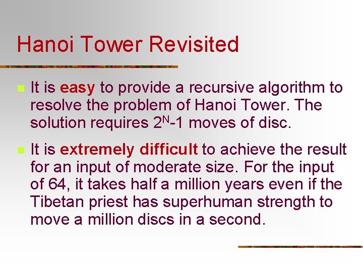 Hanoi Tower Revisited n It is easy to provide a recursive algorithm to resolve