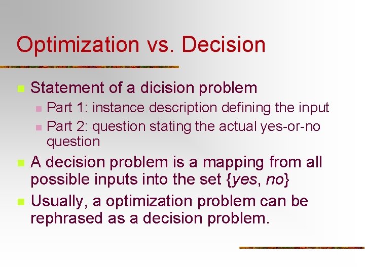 Optimization vs. Decision n Statement of a dicision problem n n Part 1: instance