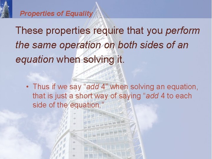 Properties of Equality These properties require that you perform the same operation on both