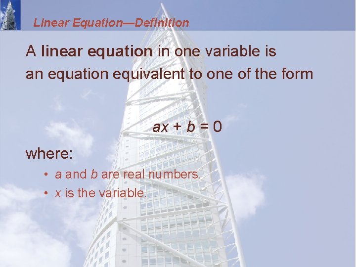Linear Equation—Definition A linear equation in one variable is an equation equivalent to one