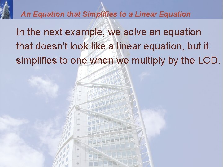 An Equation that Simplifies to a Linear Equation In the next example, we solve