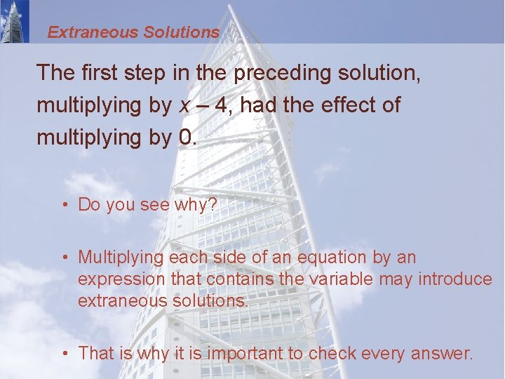 Extraneous Solutions The first step in the preceding solution, multiplying by x – 4,