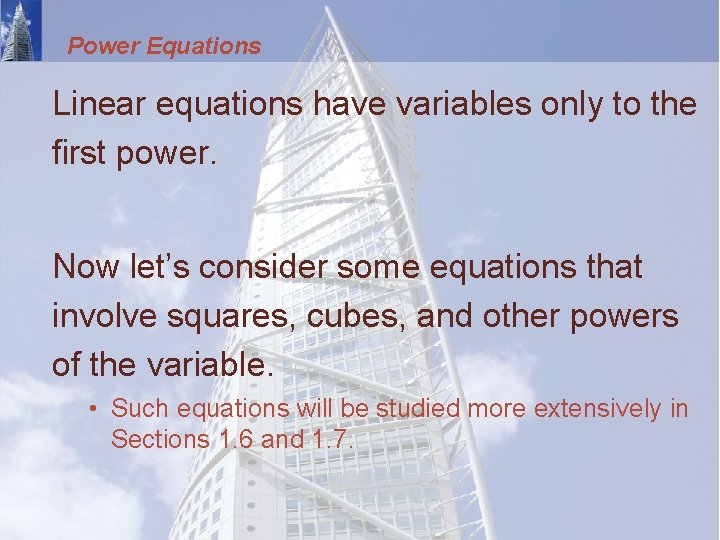 Power Equations Linear equations have variables only to the first power. Now let’s consider
