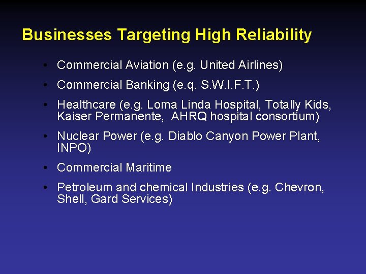 Businesses Targeting High Reliability • Commercial Aviation (e. g. United Airlines) • Commercial Banking