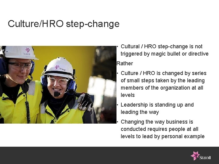 Culture/HRO step-change • Cultural / HRO step-change is not triggered by magic bullet or