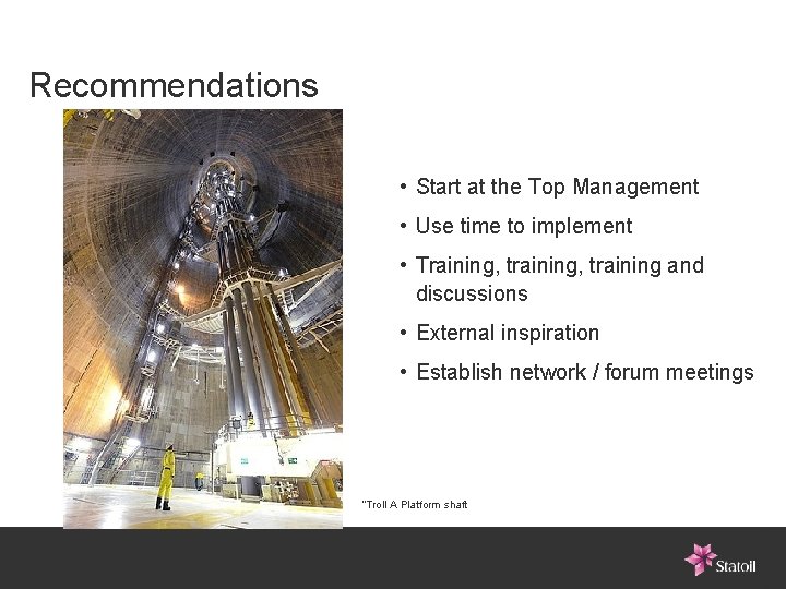 Recommendations • Start at the Top Management • Use time to implement • Training,