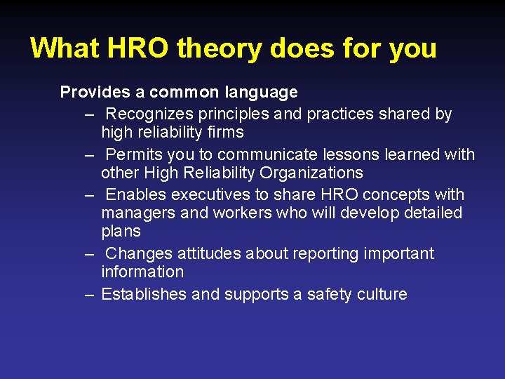 What HRO theory does for you Provides a common language – Recognizes principles and