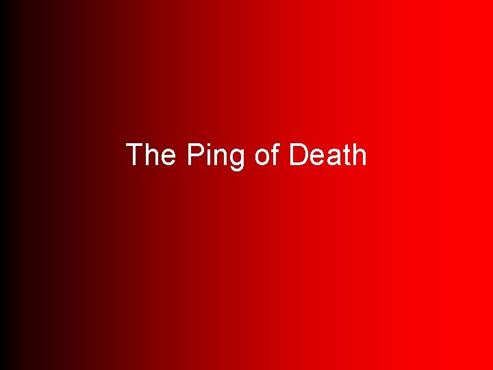 The Ping of Death 