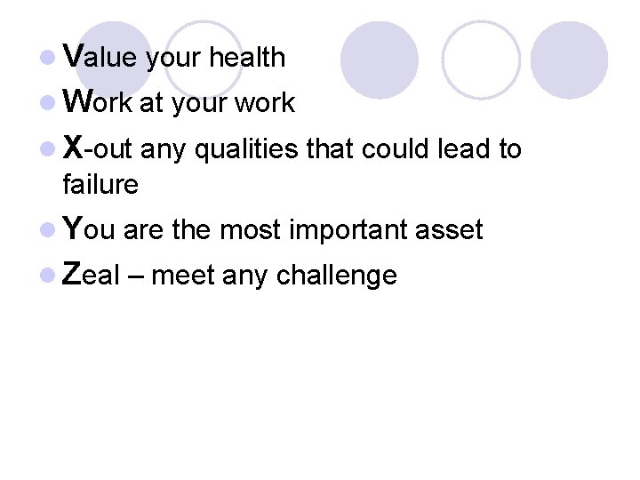 l Value your health l Work at your work l X-out any qualities that