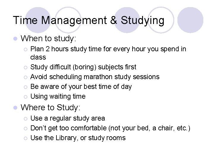 Time Management & Studying l When to study: ¡ ¡ ¡ l Plan 2
