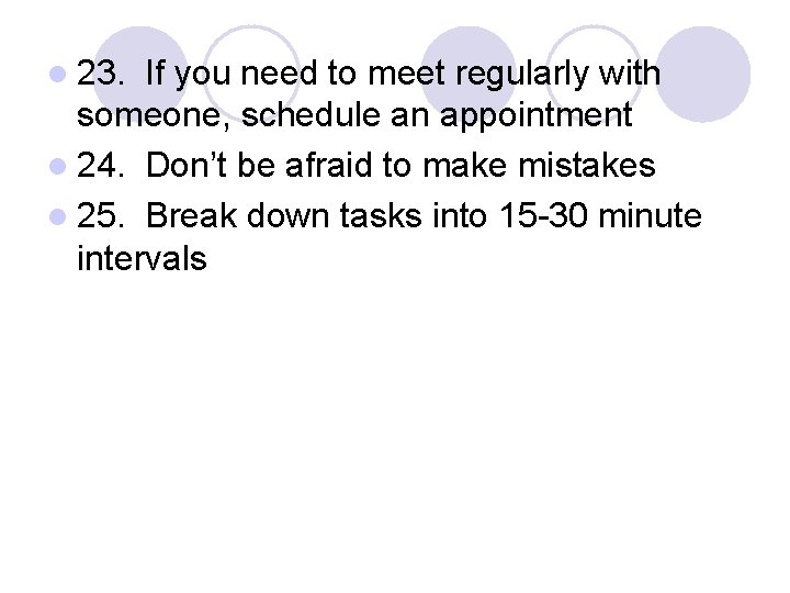 l 23. If you need to meet regularly with someone, schedule an appointment l