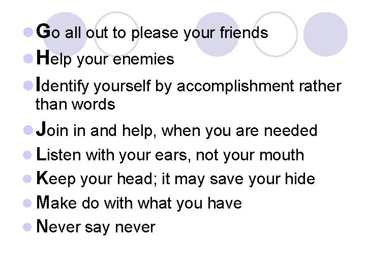 l Go all out to please your friends l Help your enemies l Identify