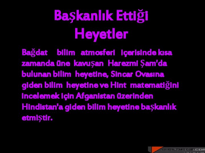 Başkanlık Ettiği Heyetler Bağdat bilim atmosferi içerisinde kısa zamanda üne kavuşan Harezmi Şam'da bulunan