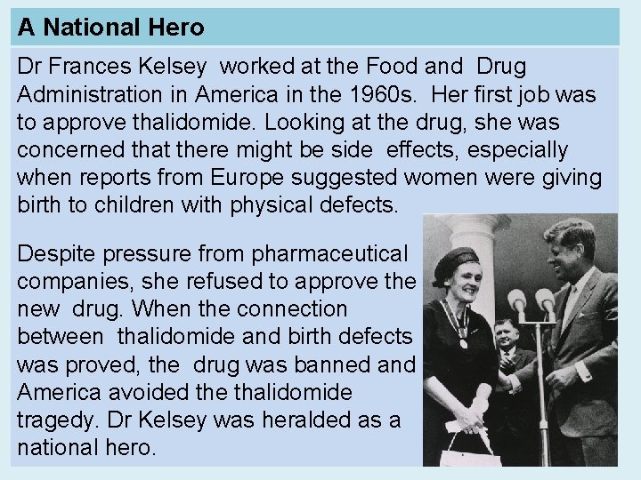 A National Hero Dr Frances Kelsey worked at the Food and Drug Administration in