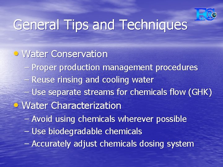 General Tips and Techniques • Water Conservation – Proper production management procedures – Reuse