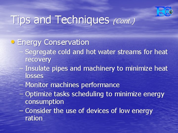 Tips and Techniques (Cont. ) • Energy Conservation – Segregate cold and hot water