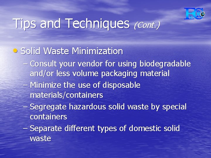 Tips and Techniques (Cont. ) • Solid Waste Minimization – Consult your vendor for