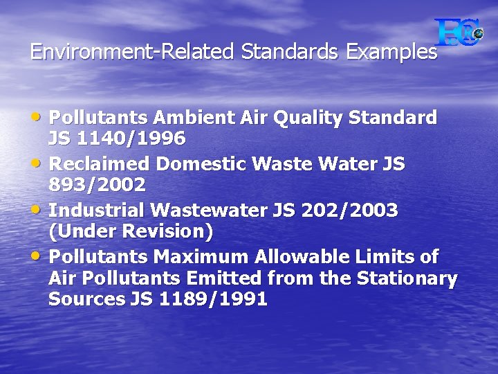 Environment-Related Standards Examples • Pollutants Ambient Air Quality Standard • • • JS 1140/1996