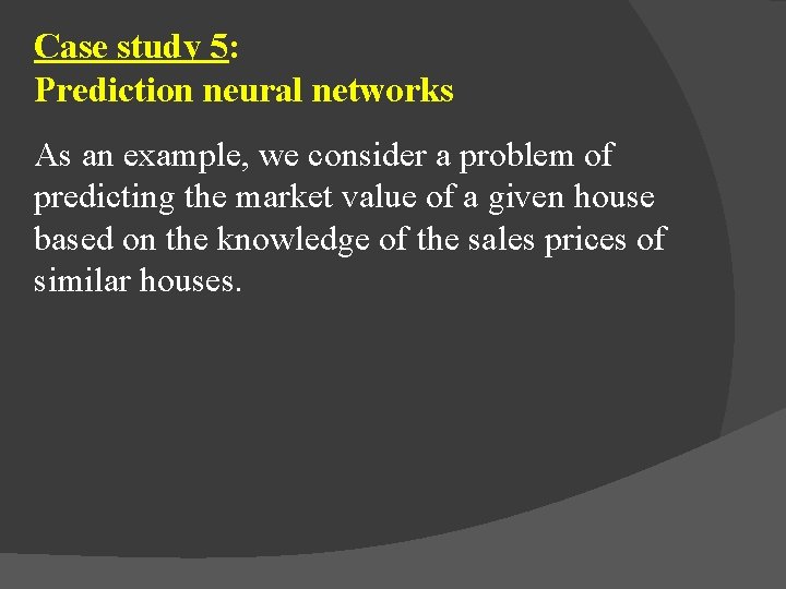 Case study 5: Prediction neural networks As an example, we consider a problem of