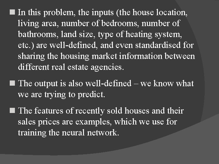 n In this problem, the inputs (the house location, living area, number of bedrooms,