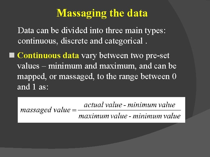 Massaging the data Data can be divided into three main types: continuous, discrete and