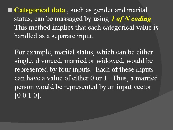 n Categorical data , such as gender and marital status, can be massaged by