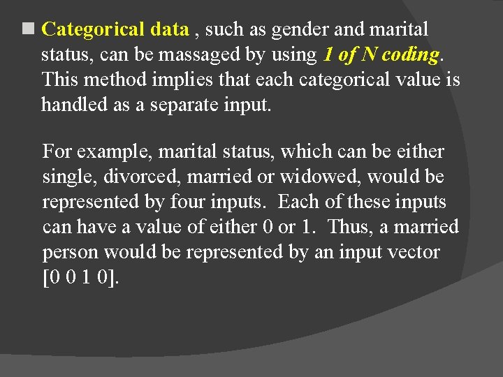 n Categorical data , such as gender and marital status, can be massaged by