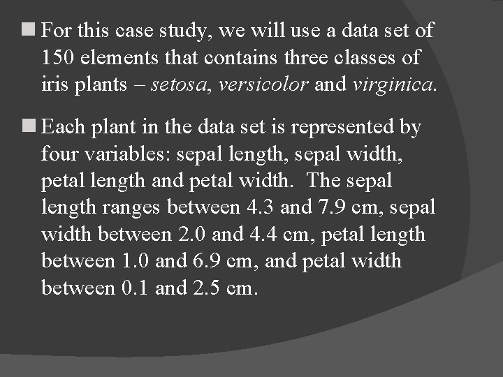 n For this case study, we will use a data set of 150 elements