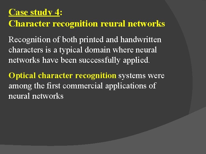 Case study 4: Character recognition reural networks Recognition of both printed and handwritten characters