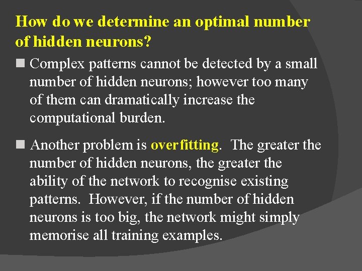 How do we determine an optimal number of hidden neurons? n Complex patterns cannot