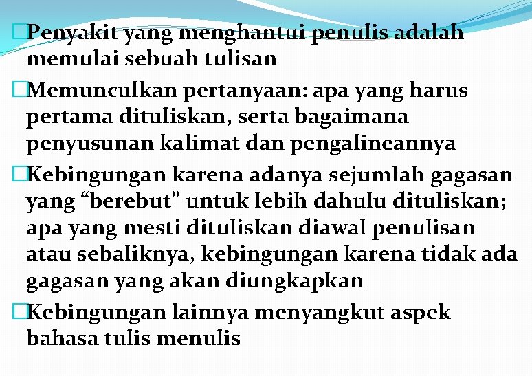 �Penyakit yang menghantui penulis adalah memulai sebuah tulisan �Memunculkan pertanyaan: apa yang harus pertama