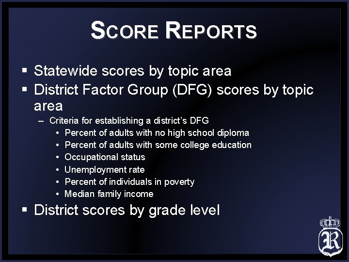 SCORE REPORTS § Statewide scores by topic area § District Factor Group (DFG) scores