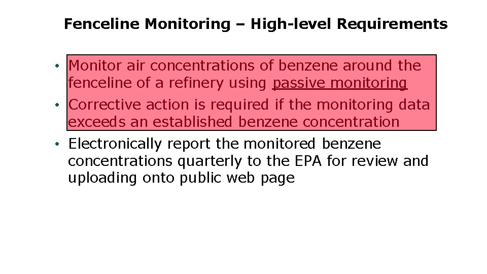 Fenceline Monitoring – High-level Requirements Corrective action is required • Monitor air concentrations of