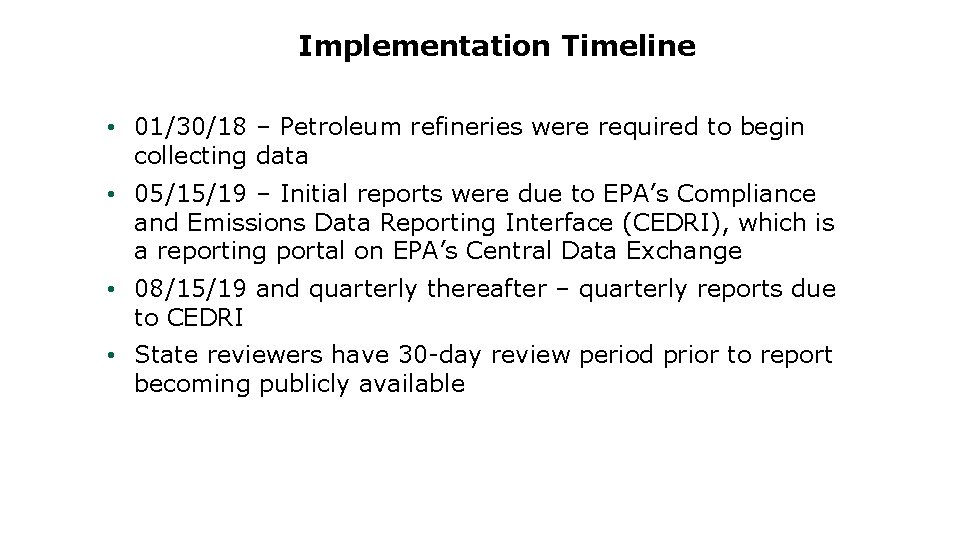 Implementation Timeline • 01/30/18 – Petroleum refineries were required to begin collecting data •